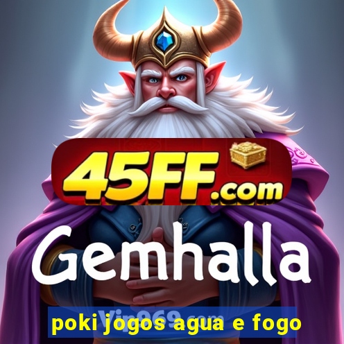 poki jogos agua e fogo